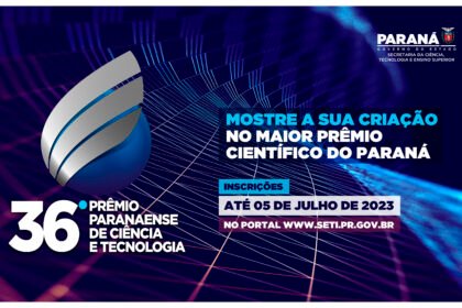 36ª Prêmio Paranaense de Ciência e Tecnologia está com inscrições abertas até 5 de julho