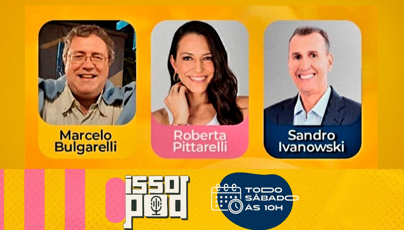 Isso Pod | Marcelo Marbulgarelli, Roberta Pittarelli e Sandro Ivanowski estreiam canal de podcast no Youtube