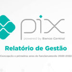 Banco Central divulga Relatório de Gestão sobre os primeiros anos de funcionamento do Pix