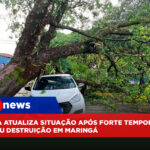 Prefeitura atualiza situação após forte temporal que causou destruição em Maringá