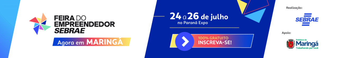 Feira do Empreendedor Sebrae chega pela primeira vez a Maringá, 1ª edição acontece de 24 a 26 de julho